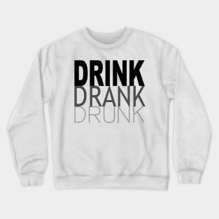 Drink Drank Drunk Crewneck Sweatshirt